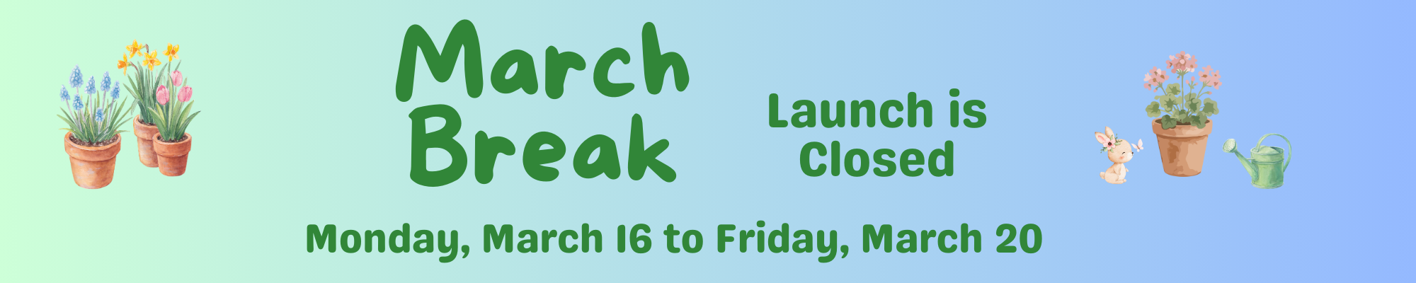 March Break - Launch Closed